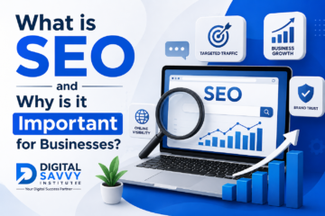 What is SEO and Why is it Important for Businesses?" digital savvy institute
